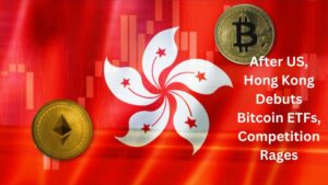 After US, Hong Kong Debuts Bitcoin ETFs, Competition rages