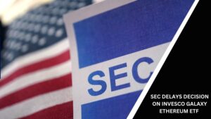 SEC Delays Decision on Invesco Galaxy Ethereum ETF