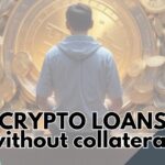 Crypto Loans without collateral