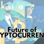 Future of Cryptocurrency