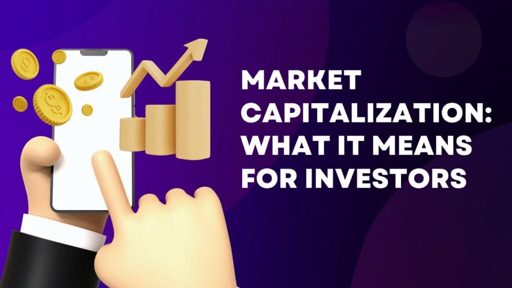 Market Capitalization: What It Means for Investors