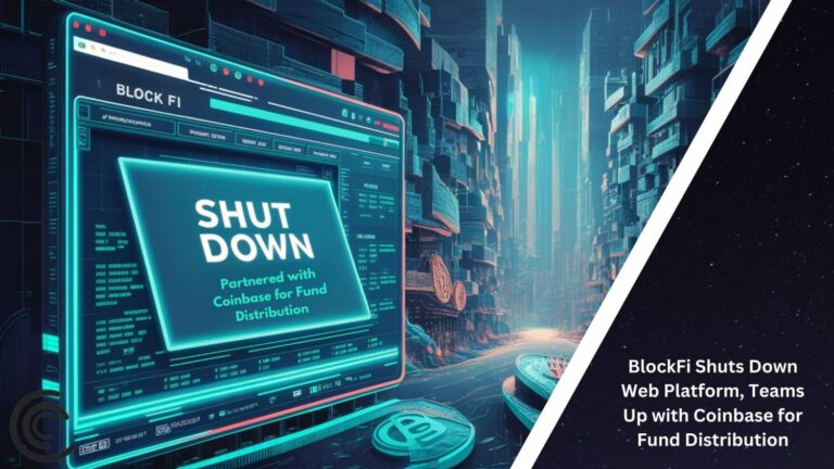 Blockfi Shuts Down Web Platform, Teams Up With Coinbase For Fund Distribution