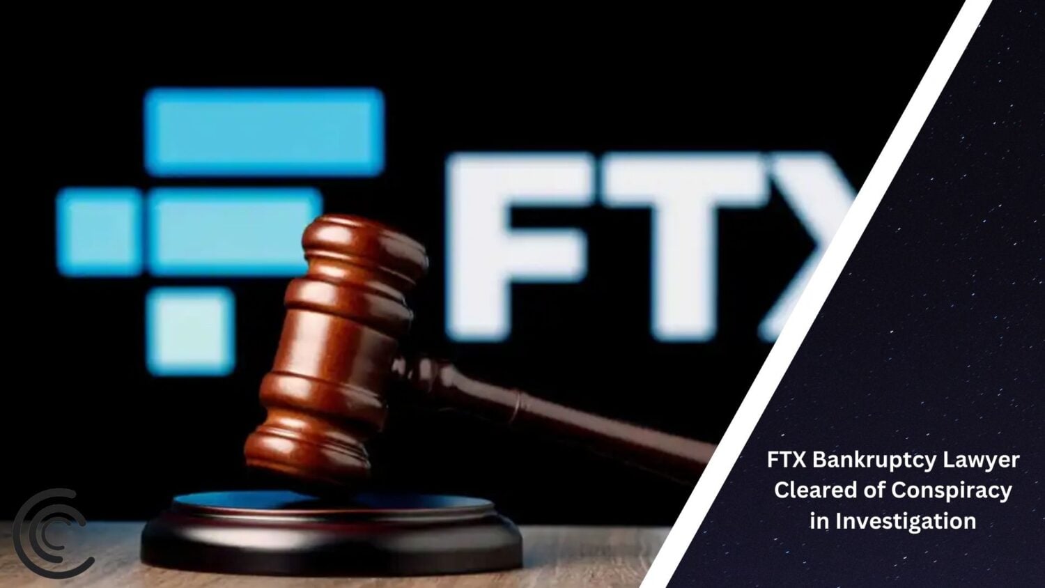 Ftx Bankruptcy Lawyer Cleared Of Conspiracy In Investigation
