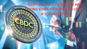 Central Bank of France and Hong Kong Sign MoU on CBDC & Tokenisation