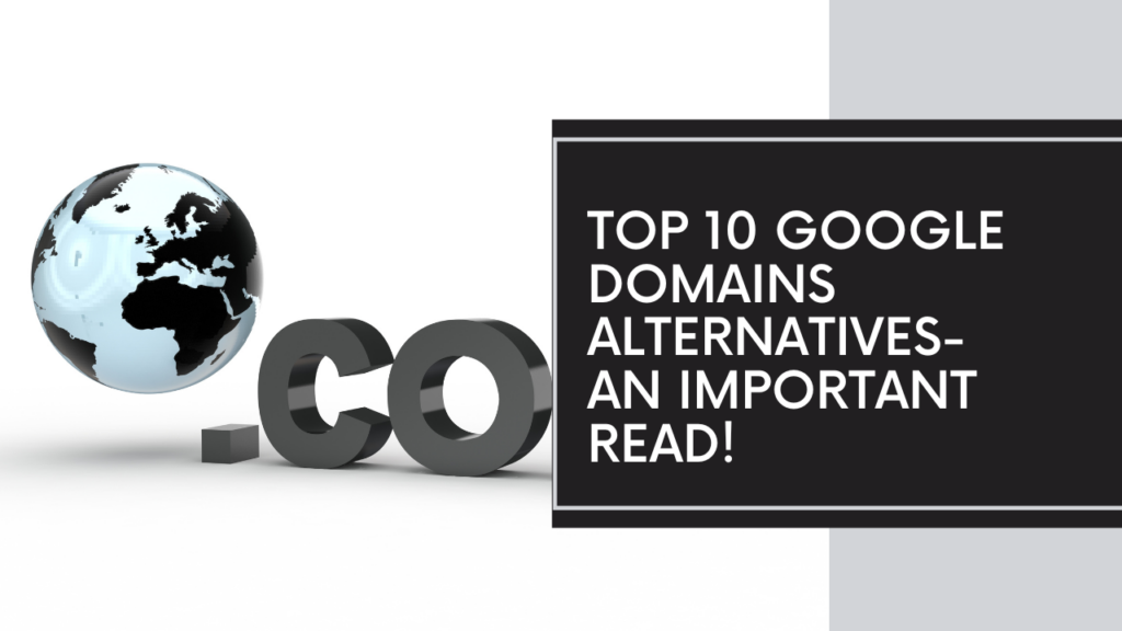 Top 10 Google Domains Alternatives- An Important Read!