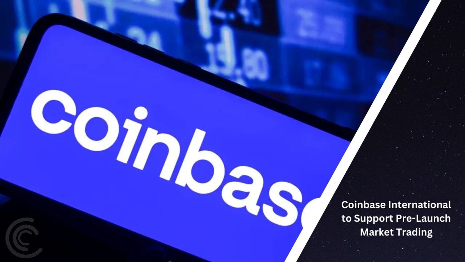 Coinbase International To Support Pre-Launch Market Trading 6 Coinbase International To Support Pre-Launch Market Trading