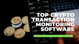 Top 9 Crypto Transaction Monitoring Software