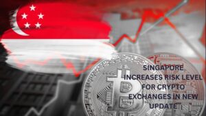 Singapore Increases Risk Level for Crypto Exchanges in New Update