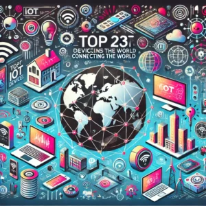 Top 23 IoT Devices Connecting The World