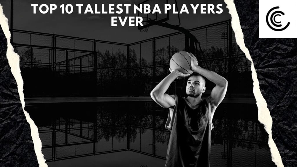 Top 10 Tallest NBA Players Ever