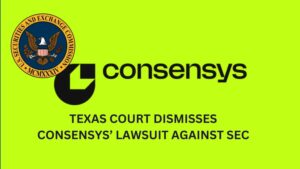 Texas Court Dismisses Consensys’ Lawsuit Against SEC