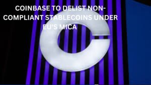 Coinbase to Delist Non-Compliant Stablecoins Under EU's MiCA