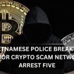 Vietnamese Police Break Up Major Crypto Scam Network, Arrest Five