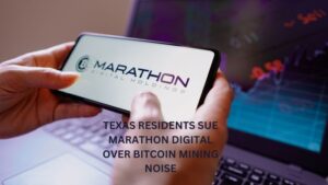 Texas Residents Sue Marathon Digital Over Bitcoin Mining Noise