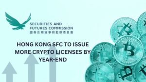 Hong Kong SFC to Issue More Crypto Licenses by Year-End