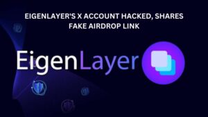 EigenLayer's X Account Hacked, Shares Fake AirDrop Link