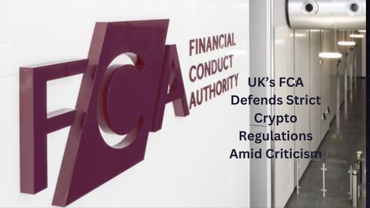 Uk’s Fca Defends Strict Crypto Regulations Amid Industry Criticism