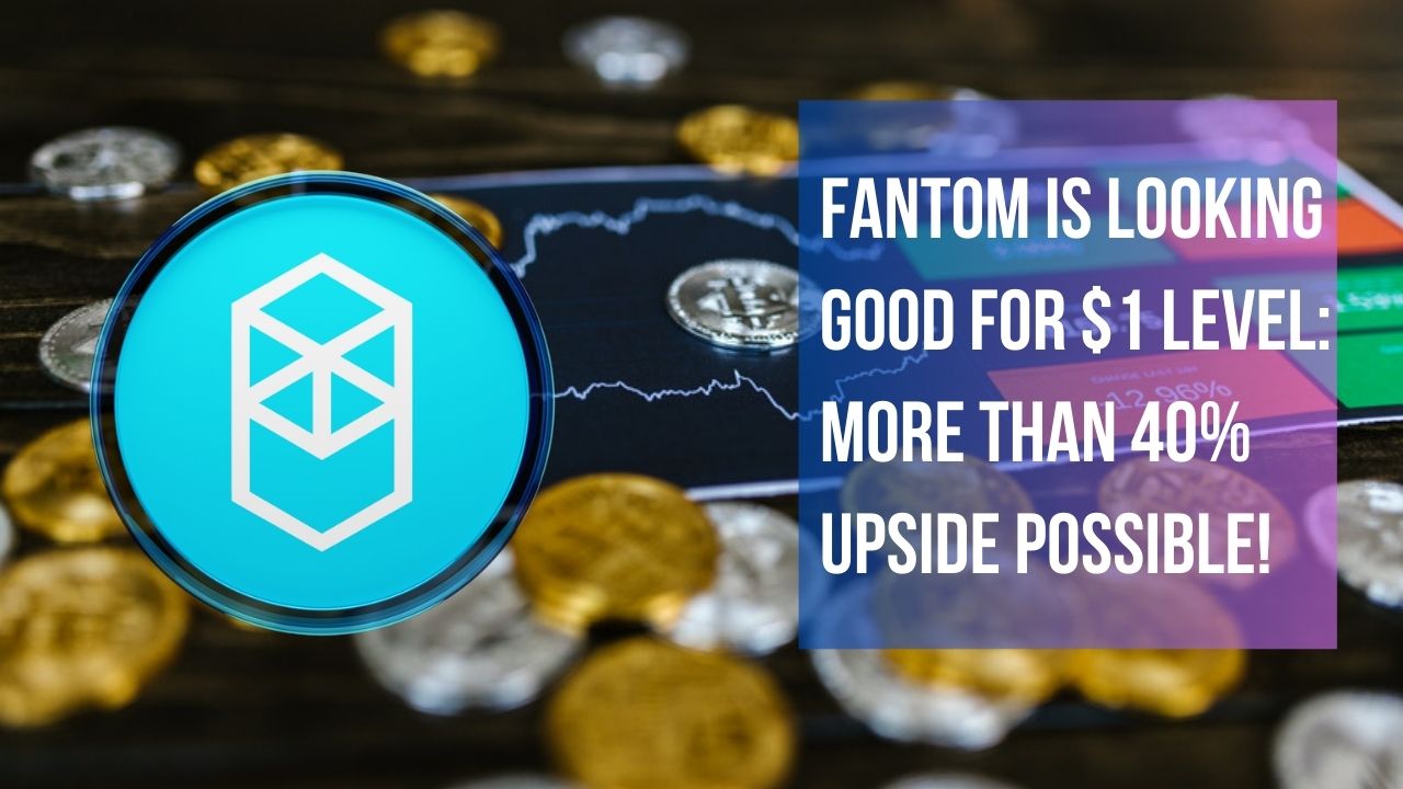 Fantom Is Looking Good For $1 Level: More Than 40% Upside Possible!