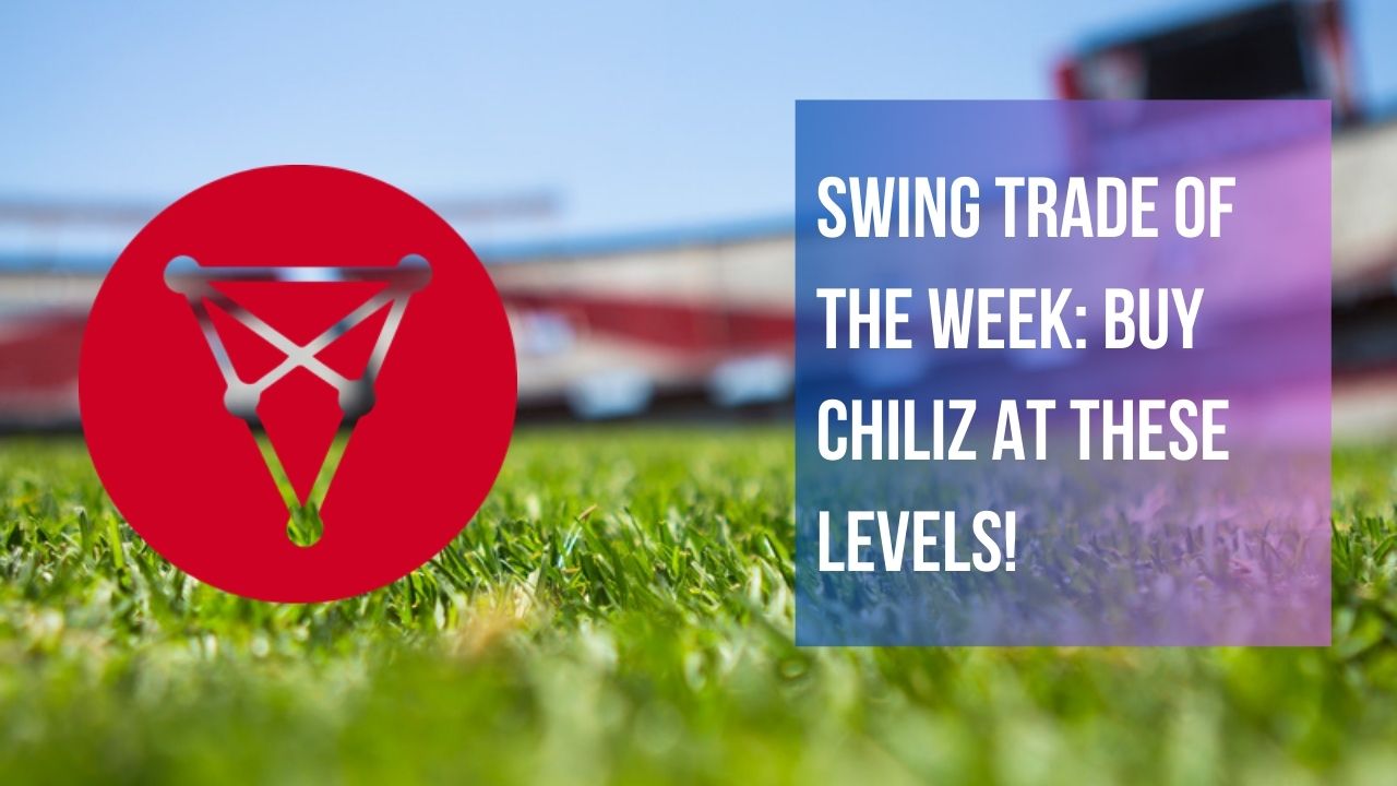 Swing Trade Of The Week: Buy Chiliz At These Levels!