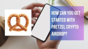 How can you get started with Pretzel Crypto Airdrop?