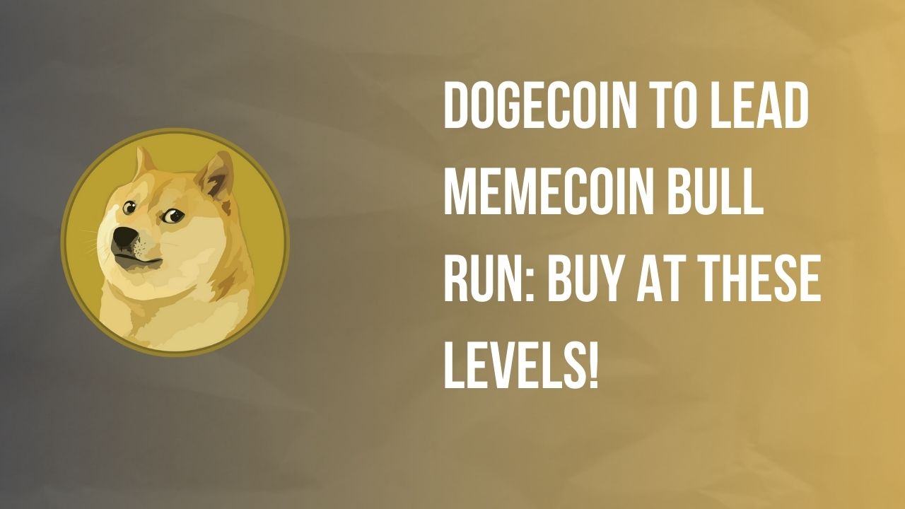 Dogecoin To Lead Memecoin Bull Run: Buy At These Levels!