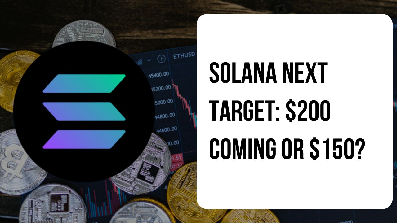 Solana Next Target: $200 Coming Or $150?