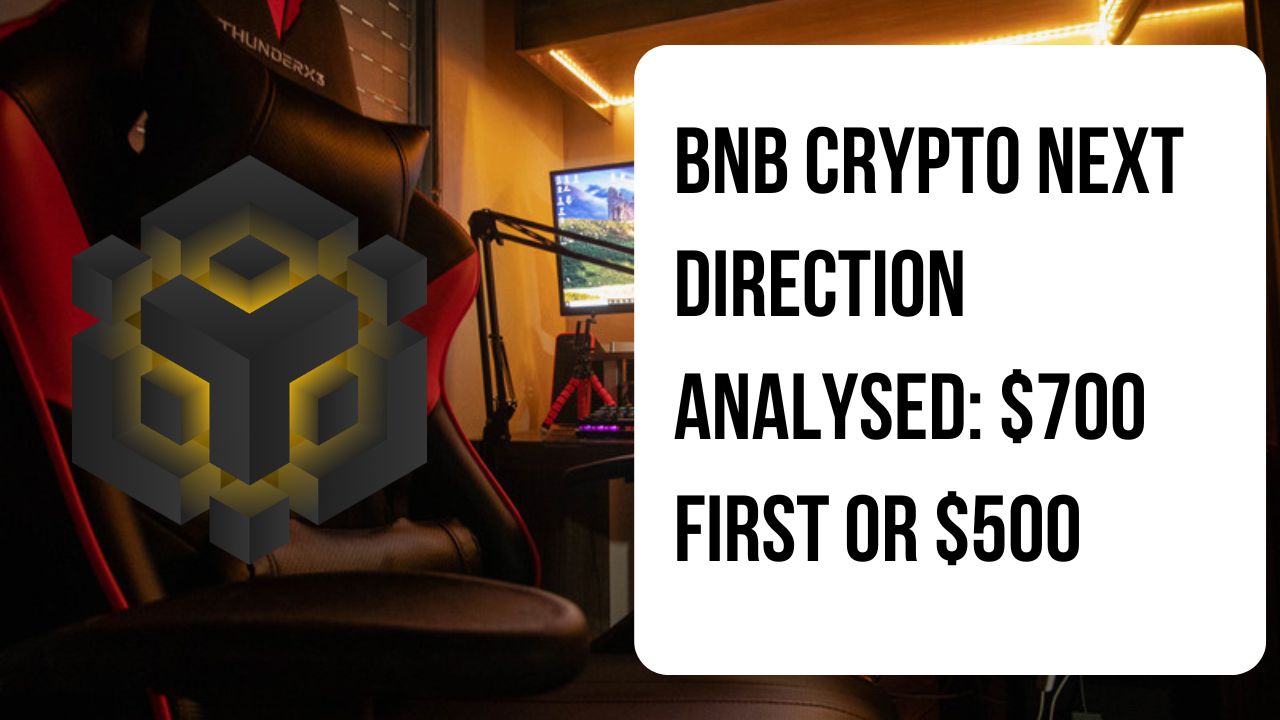 Bnb Crypto Next Direction Analysed: $700 First Or $500