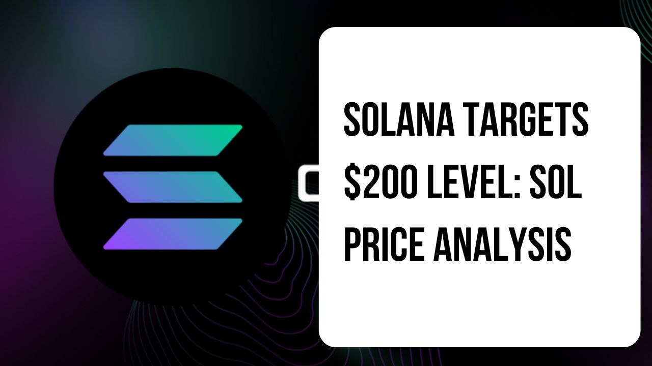 Solana Targets $200 Level: Sol Price Analysis