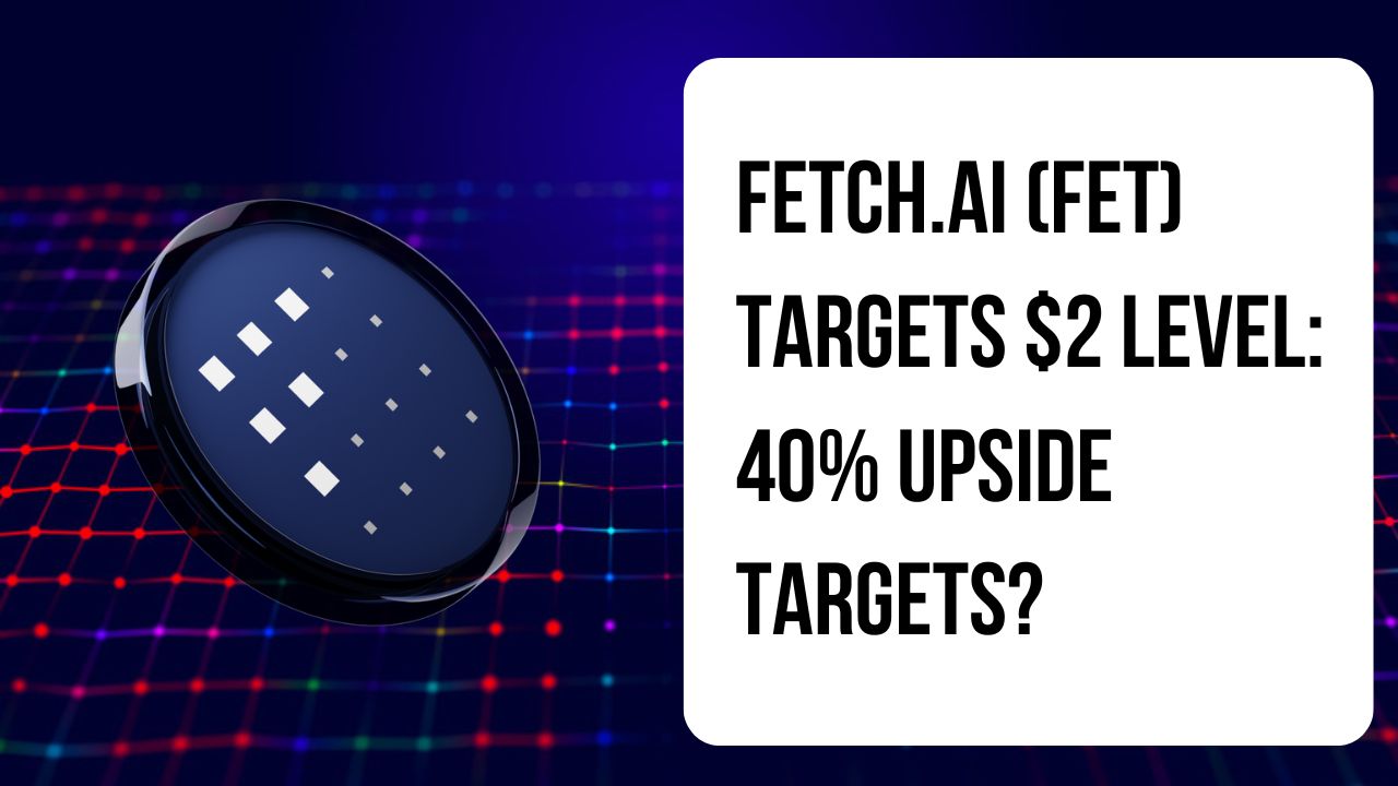 Fetch.ai (Fet) Targets $2 Level: 40% Upside Targets?