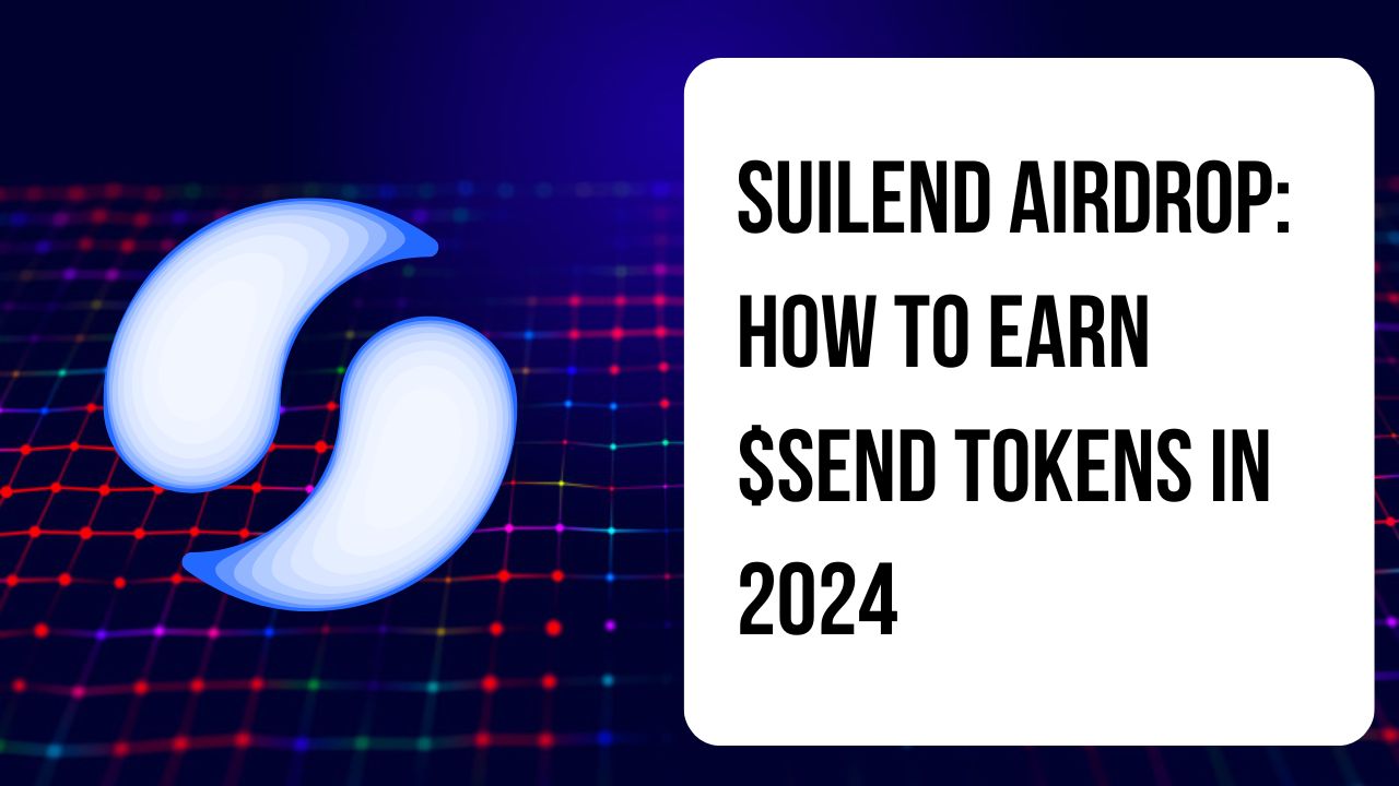 Suilend Airdrop: How To Earn $Send Tokens In 2024