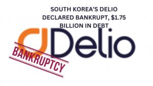 South Korea’s Delio Declared Bankrupt, $1.75 Billion in Debt