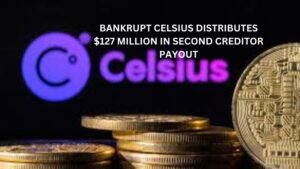 Bankrupt Celsius Distributes $127 Million in Second Creditor Payout