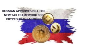 Russian Approves Bill for New Tax Framework for Crypto Transactions