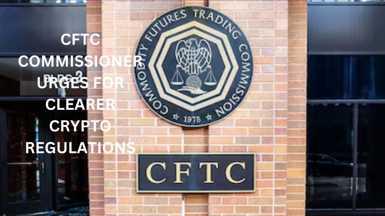 Cftc Commissioner Urges For Clearer Crypto Regulations