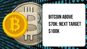 Bitcoin Above $70K: Next Target $100K