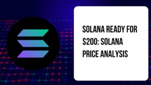 Solana Ready For $200: Solana Price Analysis