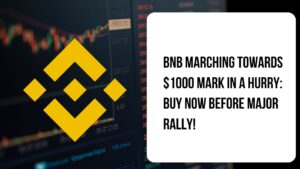 BNB MARCHING TOWARDS $1000 MARK IN A HURRY: Binance Coin Price Target