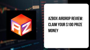 AzBox Airdrop Review: Claim your $100 Prize Money