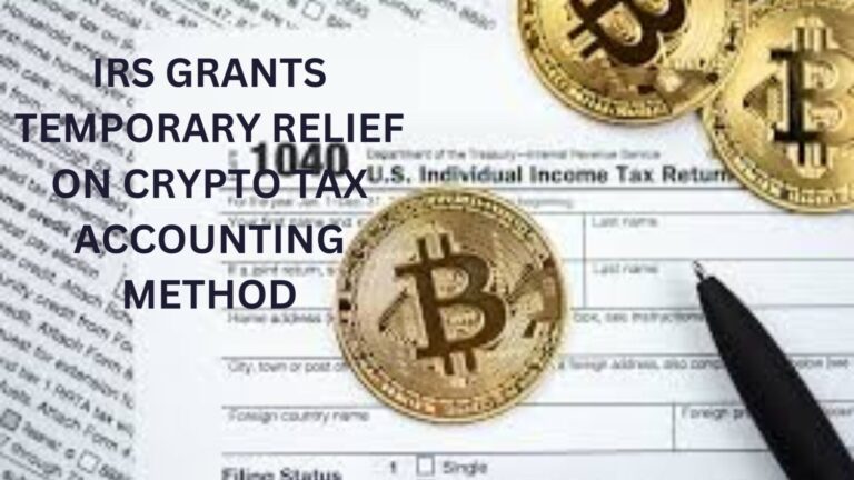 IRS Grants Temporary Relief on Crypto Tax Accounting Method