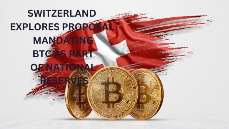 Switzerland Explores Proposal To Add BTC as part of National Reserves