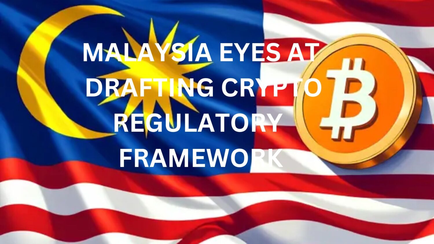 Malaysia Looks Into Drafting Crypto Regulatory Policy