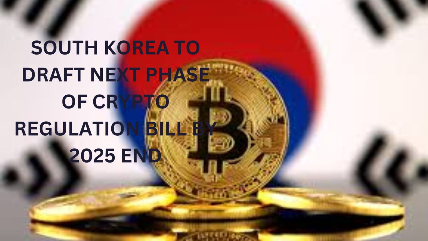 South Korea to draft next phase of crypto regulation bill by 2025 end