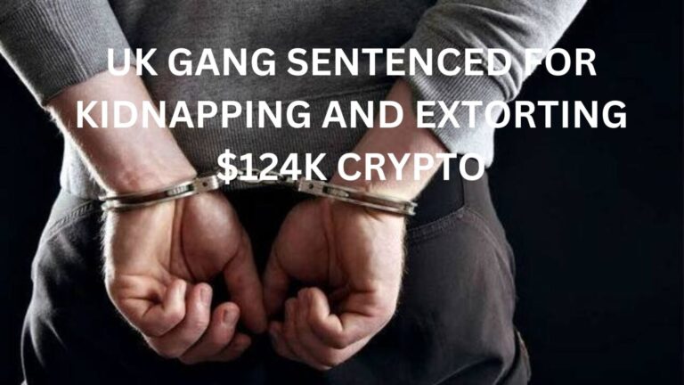 UK Gang Sentenced for Kidnapping and Extorting $124K Crypto