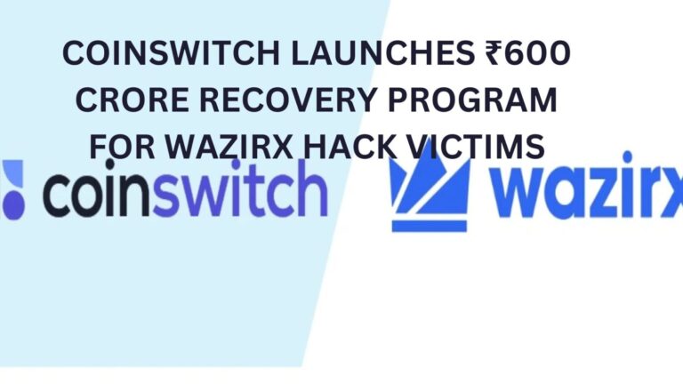 CoinSwitch Launches ₹600 Crore Recovery Program for WazirX Hack Victims