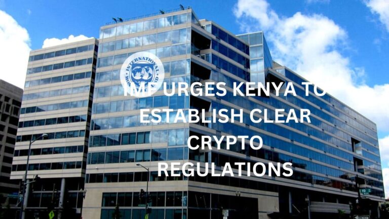 IMF Urges Kenya to Establish Clear Crypto Regulations