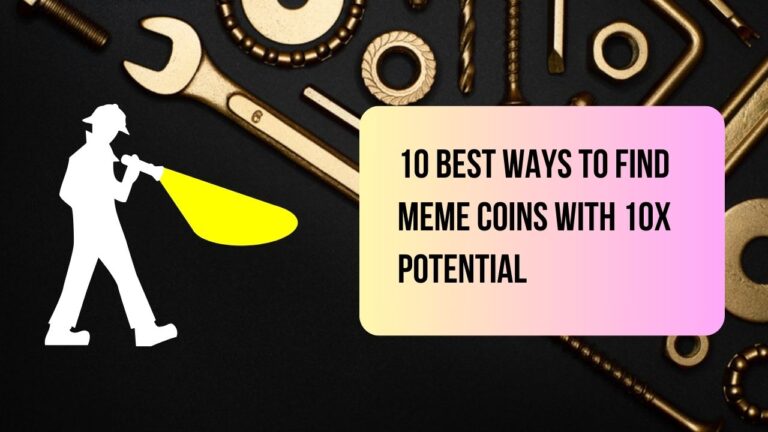 10 Best Ways to Find Meme Coins With 10X Potential