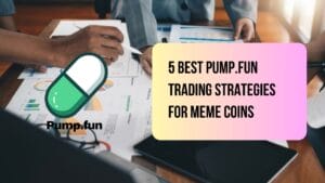 5 Best Pump.Fun Trading Strategies for Meme Coins
