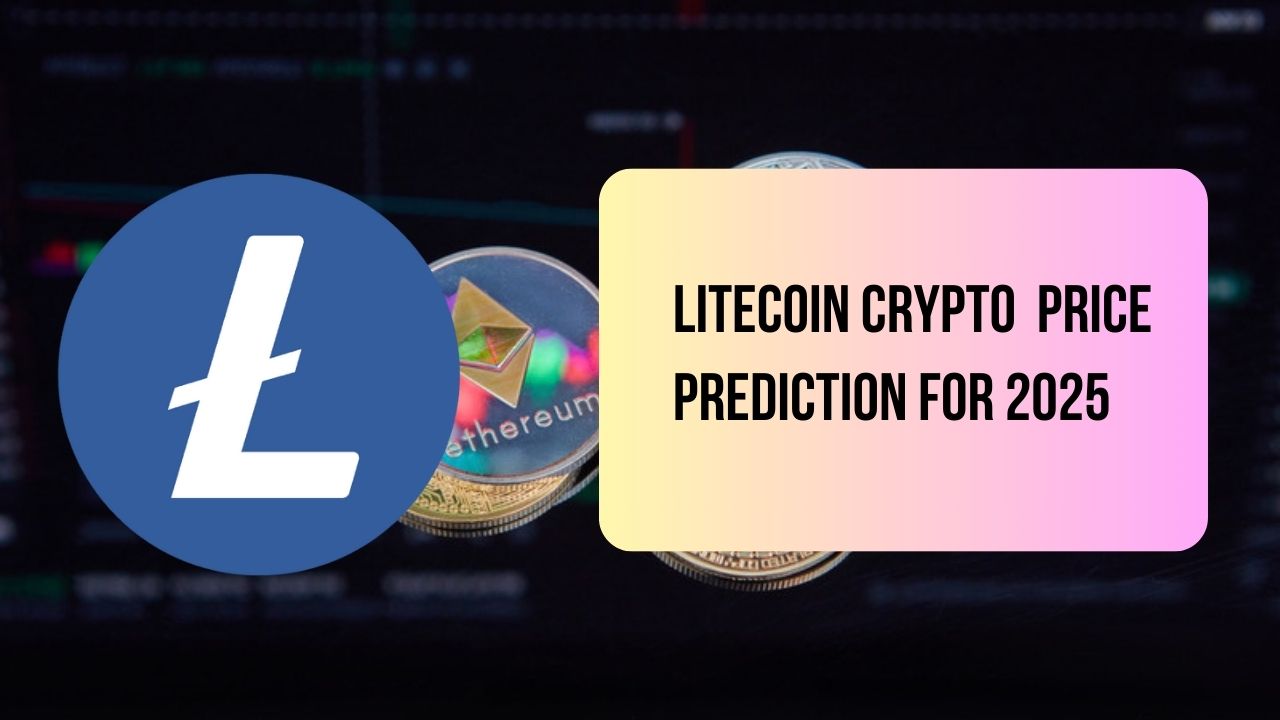 LTC Crypto Price Prediction for 2025