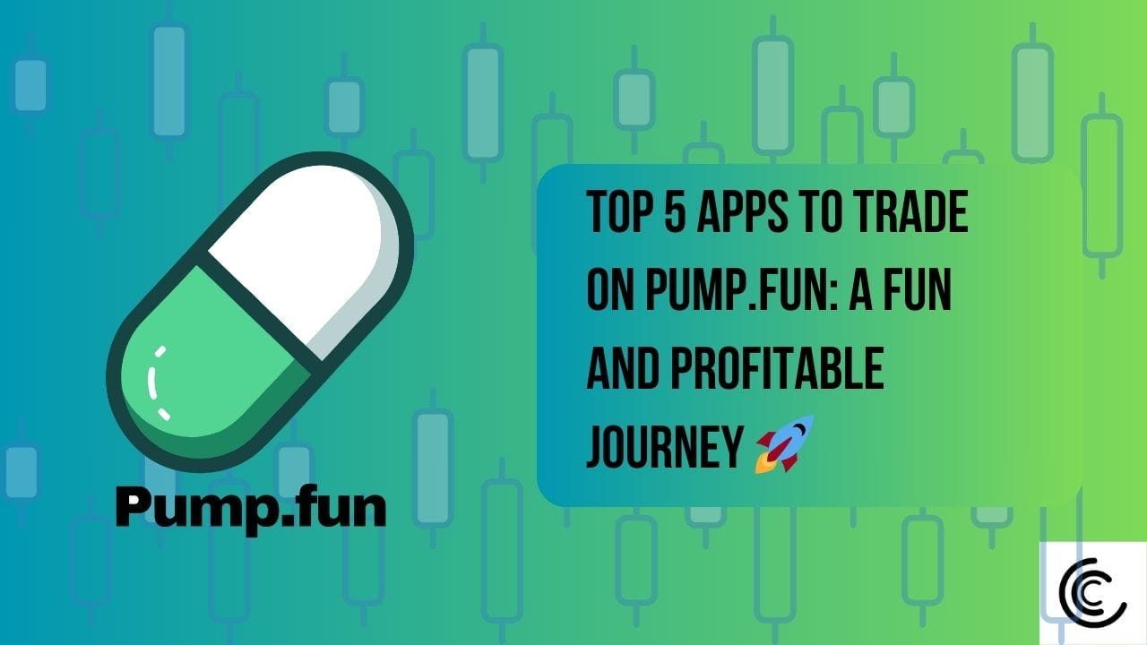 Top 5 Apps To Trade On Pump.fun: A Fun And Profitable Journey 🚀