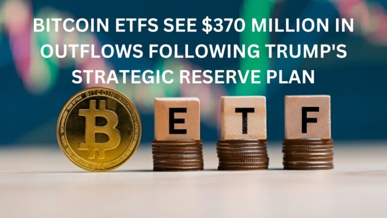 Bitcoin ETFs See $370 Million in Outflows Following Trump's Strategic Reserve Plan